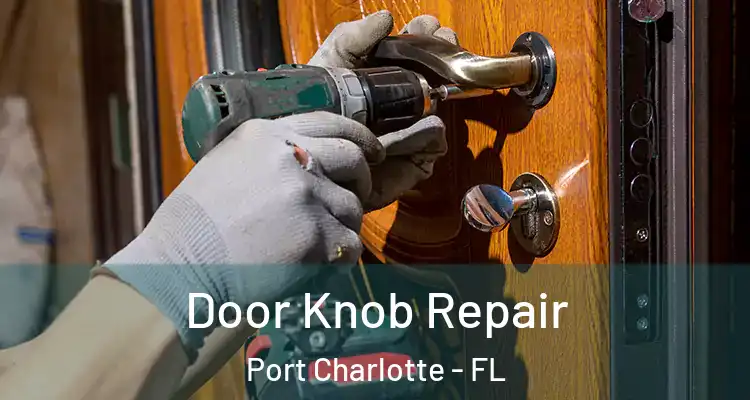  Door Knob Repair Port Charlotte - FL